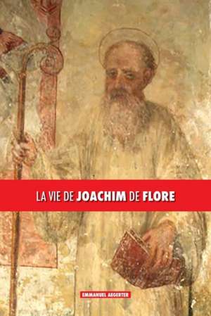 La vie de Joachim de Flore de Emmanuel Aegerter