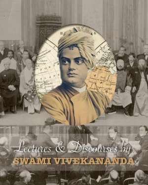 Lectures and Discourses by Swami Vivekananda de Swami Vivekananda