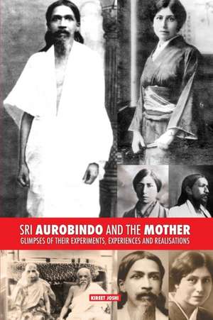 Sri Aurobindo and the Mother de Kireet Joshi