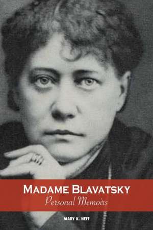 Madame Blavatsky, Personal Memoirs de Mary K. Neff