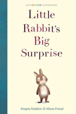 Little Rabbit's Big Surprise de Swapna Haddow