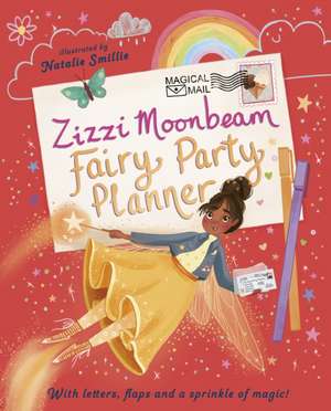 Zizzi Moonbeam: Fairy Party Planner de Emily Hibbs