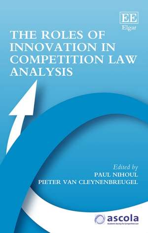 The Roles of Innovation in Competition Law Analysis de Paul Nihoul