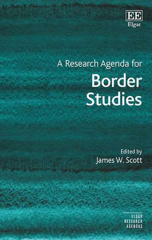 A Research Agenda for Border Studies de James W. Scott