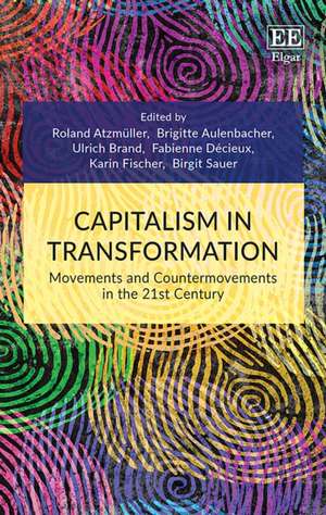 Capitalism in Transformation – Movements and Countermovements in the 21st Century de Roland Atzmüller