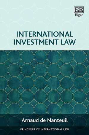 International Investment Law de Arnaud De Nanteuil