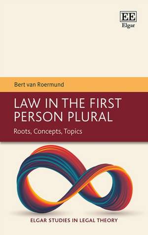 Law in the First Person Plural – Roots, Concepts, Topics de Bert Van Roermund