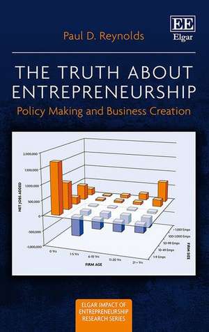 The Truth about Entrepreneurship – Policy Making and Business Creation de Paul D. Reynolds