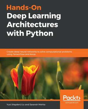 Hands-On Deep Learning Architectures with Python de Yuxi (Hayden) Liu