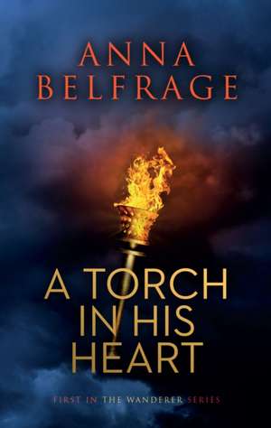 A Torch in his Heart de Anna Belfrage