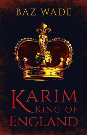 Karim, King of England de Baz Wade