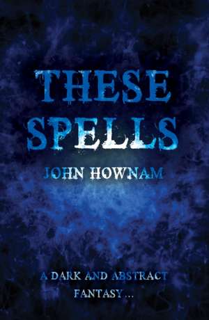 These Spells de John Hownam