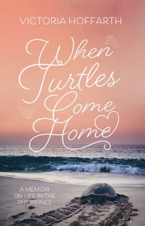 When Turtles Come Home de Victoria Hoffarth