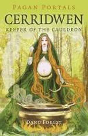 Pagan Portals – Cerridwen – Keeper of the Cauldron de Danu Forest