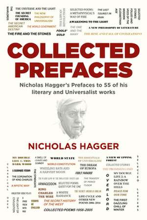 Collected Prefaces – Nicholas Hagger′s Prefaces to 55 of his literary and Universalist works de Nicholas Hagger