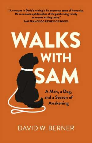 Walks With Sam – A Man, a Dog, and a Season of Awakening de David W. Berner