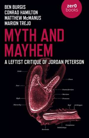 Myth and Mayhem – A Leftist Critique of Jordan Peterson de Ben Burgis