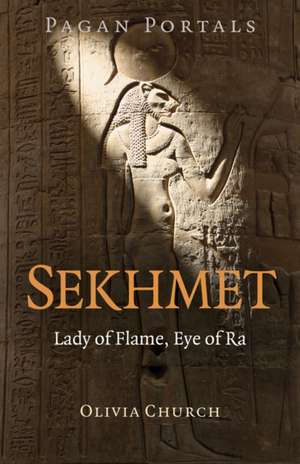 Pagan Portals – Sekhmet – Lady of Flame, Eye of Ra de Olivia Church