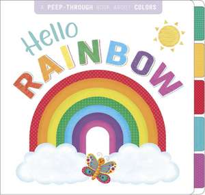 Hello, Rainbow: A Peep-Through Book about Colors de Igloobooks