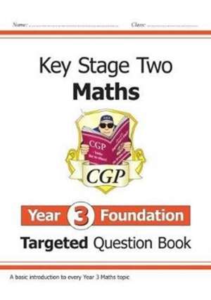 KS2 Maths Year 3 Foundation Targeted Question Book de Cgp Books