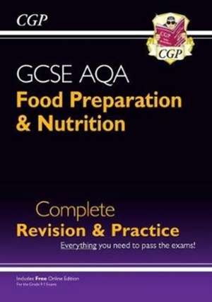 New GCSE Food Preparation & Nutrition AQA Complete Revision & Practice (with Online Ed. and Quizzes) de Cgp Books