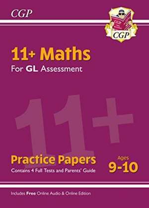 11+ GL Maths Practice Papers - Ages 9-10 (with Parents' Guide & Online Edition): superb eleven plus preparation from the revision experts de CGP Books