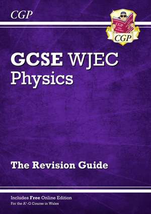 WJEC GCSE Physics Revision Guide (with Online Edition) de Cgp Books