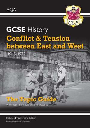 GCSE History AQA Topic Revision Guide - Conflict and Tension Between East and West, 1945-1972 de Cgp Books