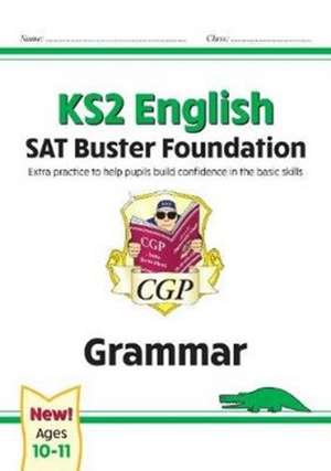 KS2 English SAT Buster Foundation: Grammar (for the 2025 tests) de Cgp Books