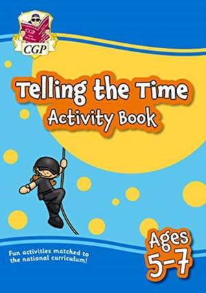 Telling the Time Activity Book for Ages 5-7 de Cgp Books