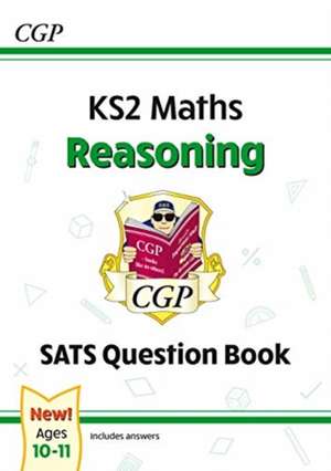 KS2 Maths SATS Question Book: Reasoning - Ages 10-11 (for the 2024 tests) de Cgp Books