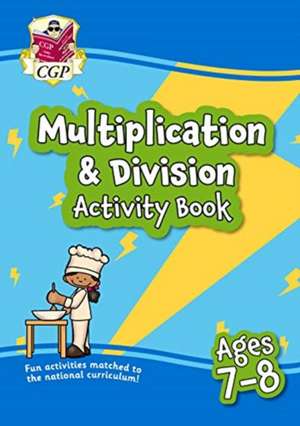 Multiplication & Division Activity Book for Ages 7-8 (Year 3) de CGP Books