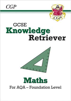 GCSE Maths AQA Knowledge Retriever - Foundation de Cgp Books