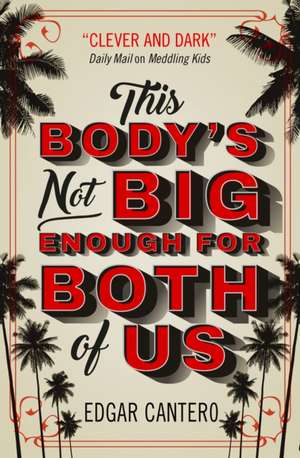 This Body's Not Big Enough for Both of Us de Edgar Cantero