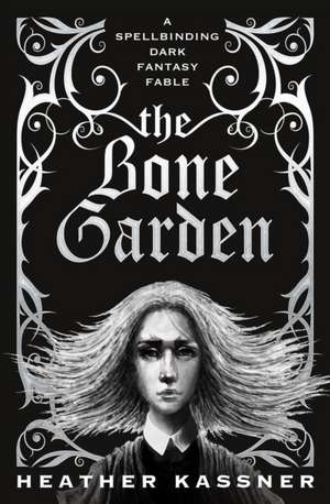 The Bone Garden de Heather Kassner