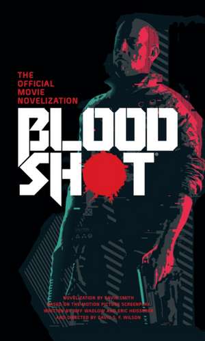 Bloodshot - The Official Movie Novelization de Gavin G. Smith