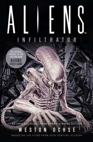 Aliens: Infiltrator de Weston Ochse