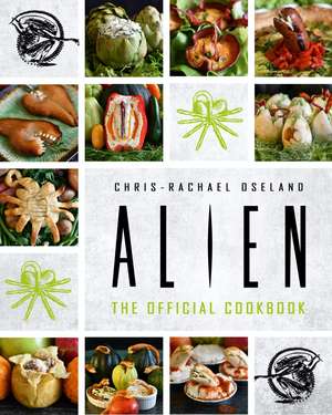 Alien: The Official Cookbook de Chris-Rachael Oseland