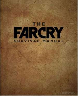 The Official FarCry Survival Manual de Josh Parker