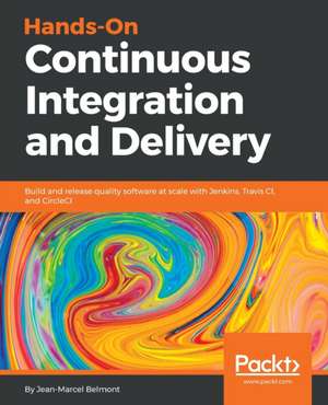 Hands-On Continuous Integration and Delivery de Jean-Marcel Belmont