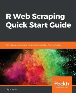 R Web Scraping Quick Start Guide de Olgun Aydin