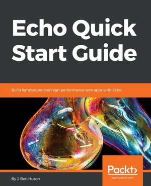 Echo Quick Start Guide de J. Ben Huson