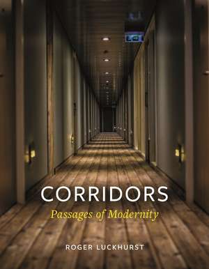 Corridors: Passages of Modernity de Roger Luckhurst