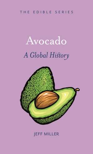 Avocado: A Global History de Jeff Miller