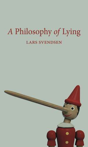 A Philosophy of Lying de Lars Svendsen