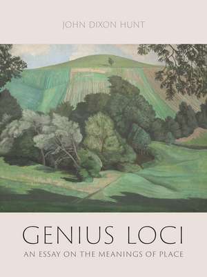 Genius Loci: An Essay on the Meanings of Place de John Dixon Hunt