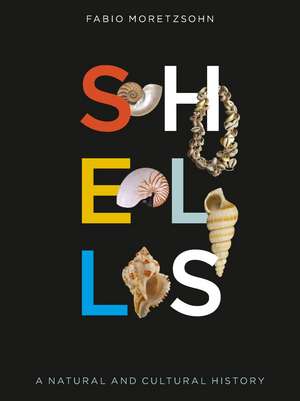 Shells: A Natural and Cultural History de Fabio Moretzsohn