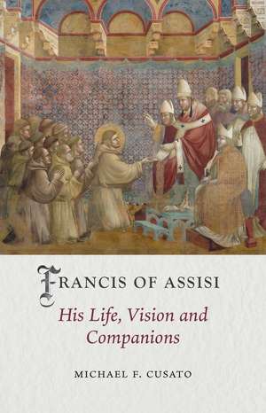 Francis of Assisi: His Life, Vision and Companions de Michael F. Cusato