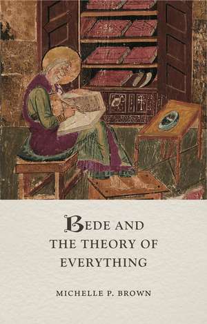 Bede and the Theory of Everything de Michelle P. Brown