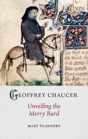 Geoffrey Chaucer: Unveiling the Merry Bard de Mary Flannery